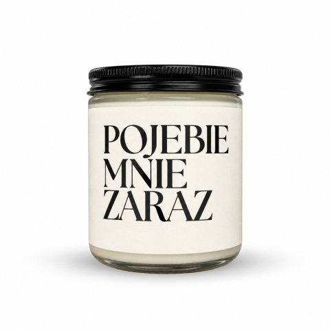 POJEBIE MNIE ZARAZ